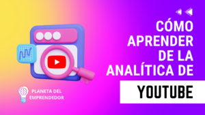 Cómo aprender de la analítica de un canal de YouTube